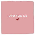 Pink “love you sis” decorative tile with a small red heart, viewed from the front against a white background.