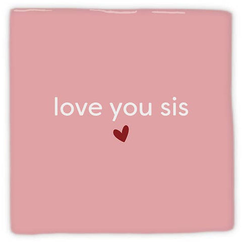 Pink “love you sis” decorative tile with a small red heart, viewed from the front against a white background.
